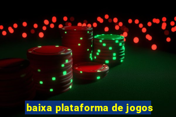 baixa plataforma de jogos